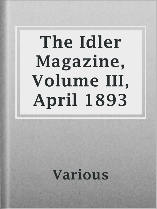 Title details for The Idler Magazine, Volume III, April 1893 by Various - Available